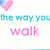 Pixelated text reads 'the way you walk' with a pink heart in the top-left corner on a white background.