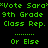 Green pixelated text on black and green backgrounds reads "Vote Sara" 9th Grade Class Rep. Or Else with dotted lines between sections.