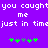 Purple background with white pixelated text reading "you caught me just in time" and two of green and gray plus signs