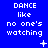 Blue background with white pixelated text reading "DANCE like no one's watching" arranged in a , featuring animated sparkles and dots
