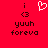 Red background with black text and symbols; two identical side-by-side layouts featuring 'i', '<3', 'yuuh', 'foreva' in pixelated font, one layout includes a white heart symbol.