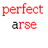 Red 'perfect' text above gray 'arse' text on white background, with visible pixel-level animation changes