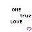 Pixelated text 'ONE true LOVE' in black with pink heart symbols below, arranged in a pattern on white background