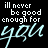 Animated text sequence showing 'ill never be good enough for you' with cyan highlight cycling through different letters across frames.