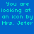 A static pixel art image with cyan text on a blue background, displaying "You are looking at an icon by Mrs. Jeter" across multiple green and blue rectangular sections.