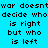 Pixelated text on a cyan background with alternating light blue highlighted sections, displaying repeated phrases about war and right/left decisions.