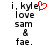 Pixelated text reads 'i, kyle love sam & fae.' with a red heart symbol replacing the letter 'o' in 'love'.
