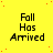 Yellow background with red dots and repeated text "Fall Has Arrived" in black pixelated font across multiple positions