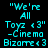 "We're All Toyz « 3" -Cinema Bizarre « 3 text in cyan pixelated font on black background with pink highlight bars shifting