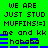 Green background with black pixelated text reading "WE ARE JUST STUD MUFFINS!:=] me and kk hahaha" in two identical vertical , each containing blue horizontal bars at the bottom