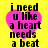 A yellow background with four pink heart shapes containing black text reading "i need u like a heart needs a beat" in pixelated font.
