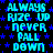 Pixelated cyan text repeats 'ALWAYS RIZE UP NEVER FALL DOWN' over a black background with blue stars, with a gray rectangle in the bottom-right corner.