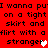 Red background with black pixelated text repeating 'I wanna put on a tight skirt and flirt with a stranger' across two lines, each line containing one white heart and one pink heart symbol.
