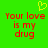Green background with red pixelated text reading 'Your love is my drug' and a yellow pixelated heart symbol above the text.