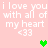 A static image with a light pink background displays repeated white text "i love you with all of my heart <33" and green pixelated hearts.