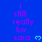 Blue background with repeated purple text 'i still really luv sara' and light blue heart symbols, arranged in a pattern