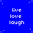 Blue background with white pixelated text 'live love laugh' repeated in a pattern, scattered white dots resembling stars, and a solid gray rectangle in the bottom-right corner