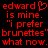 Red pixelated text on black background reads "edward is mine. 'i prefer brunettes' what now." with a heart symbol replacing the 'o' in Edward.