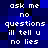 Pixelated blue background with white text repeating 'ask me no questions ill tell u no lies' in a pattern