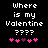 Pixelated text reads 'Where is my Valentine ???' above five pink and purple heart icons on a black background.
