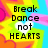 Pixelated text 'Break Dance not HEARTS' on a vibrant, multicolored gradient background with yellow, orange, pink, green, and blue hues.