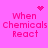 A pink background displays four identical text blocks reading 'When Chemicals React' with animated pixel symbols above each block.