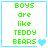 Green pixelated text reads "BOYS are like TEDDY BEARS" with a light blue heart symbol on white background, framed by cyan border.