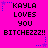 Bright pink background with black pixelated text reading "KAYLA LOVES YOU BITCHEZZZ!!" repeated in a , surrounded by blue and purple star-shaped pixel decorations