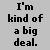 Static pixelated text icon on light gray background with black blocky letters reading "I'm kind of a big deal."