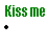 Green text 'Kiss me' repeated three times above black dots, with additional green text 'But still...' and gray text 'I'm not Irish' below.