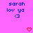 Pixelated icon with blue text 'sarah lov ya <3' repeated across a bright pink background, red heart symbols scattered throughout.