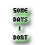Green and black pixelated text on a white background with red accents, showing two variations of the phrase "SOME DAYS I DONT" and "CARE ABOUT HIM".