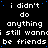 Black background with white pixelated text repeating 'i didn't do anything i still wanna be friends' in multiple , blue dots scattered throughout