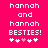 Pixelated text on bright pink background reads 'hannah and hannah BESTIES!' with five white and pink heart symbols below.