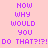 Pixelated text on a pink background with alternating cyan highlights cycling through 'HOW', 'WHY', and 'WOULD' in purple letters.