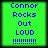 Green background with blue pixelated text reading "Connor Rocks Out LOUD !!!!!!!!!" in four identical arranged in a