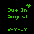 Green pixelated text on black background with animated heart and starburst symbols above 'Due In August' and date '3-3-08'.