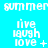 A static image with a bright cyan background displays repeated text elements in white pixelated font, including 'summer', 'live', 'laugh', 'love', and symbols like '+' and 'x' in various arrangements.