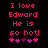Pixelated pink text on black background reads "I love Edward He is so hot!" with five heart symbols below, two versions differ in heart color sequence.