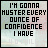 A 5x4 contact sheet of 18 animated frames showing a static text-based icon with repeated phrase 'I'M GONNA MUSTER EVERY OUNCE OF CONFIDENCE I HAVE' and '4U HILL' watermark on each frame.