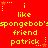 Red background with yellow pixelated text repeating 'i like spongebob's friend patrick.' and small star icons above each phrase.
