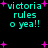 Pixelated cyan text 'victoria rules o yea!!' with pink plus signs on black background, arranged in two of four repeated phrases