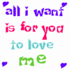 A static image displays repeated text 'all i want is for you to love me' in purple, red, cyan, and green lettering with heart symbols scattered around on a white background.