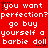 Red background with white pixelated text repeating 'you want perfection?perfection?perfection? go buy yourself a barbie doll' and small black star icons.
