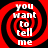 Four identical red and black spiral patterns with white text reading 'you want to tell me' arranged in a on a solid black background