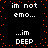 Black background with orange pixel dots forming a border, white pixelated text reading "im not emo... ...im DEEP" arranged in a pattern