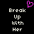 Pixelated icon with black background, white text reading 'Break Up With Her', and a pink heart symbol above the left side of the text.