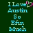 Pixelated cyan text on dark green background reads 'I Love Austin So Efin Much' with a pink heart symbol replacing the 'o' in 'Love'.