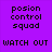 Six colored display identical text in pixelated font: 'posion control squad' above 'WATCH OUT', with no visible animation changes