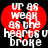 Red heart-shaped graphic with white text overlay on black background, displaying 'UR 85 weak 85 the hearts u broke' in pixelated font.